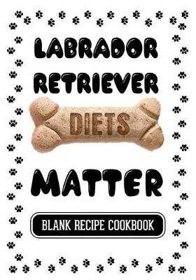 Book cover for Labrador Retriever Diets Matter