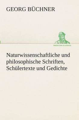 Book cover for Naturwissenschaftliche und philosophische Schriften, Schulertexte und Gedichte