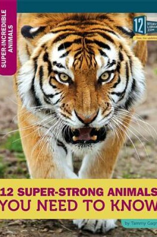 Cover of 12 Super-Strong Animals You Need to Know