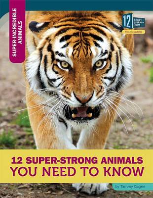 Cover of 12 Super-Strong Animals You Need to Know