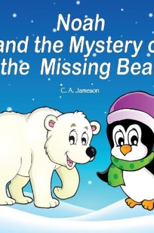 Cover of Noah and the Mystery of the Missing Bear