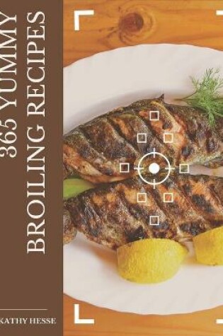 Cover of 365 Yummy Broiling Recipes