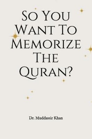 Cover of So You Want To Memorize The Quran?