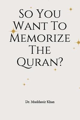 Book cover for So You Want To Memorize The Quran?