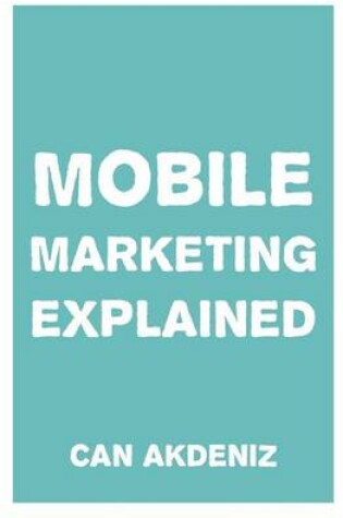 Cover of Mobile Marketing Explained