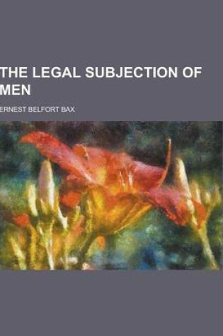 Cover of The Legal Subjection of Men