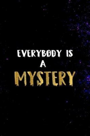 Cover of Everybody Is A Mystery