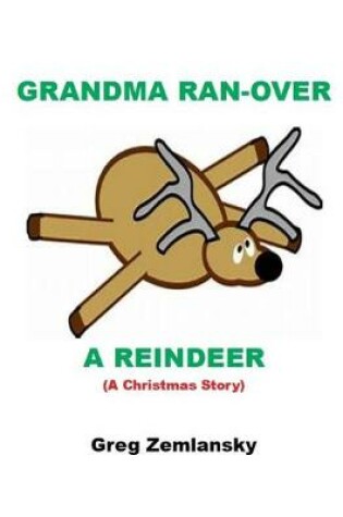 Cover of Grandma Ran-Over A Reindeer