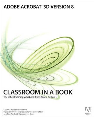 Book cover for Adobe Acrobat 3D Version 8 Classroom in a Book