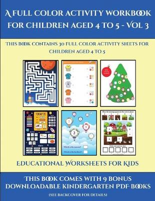 Book cover for Educational Worksheets for Kids (A full color activity workbook for children aged 4 to 5 - Vol 3)