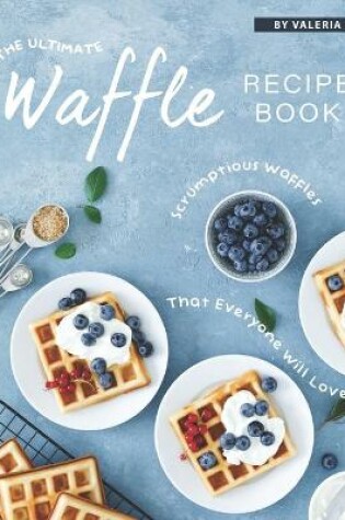 Cover of The Ultimate Waffle Recipe Book