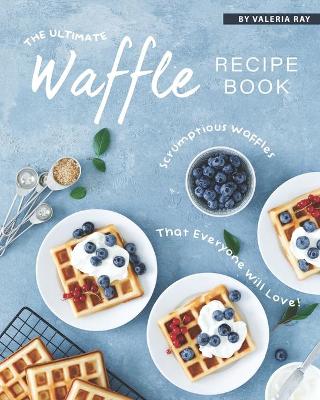 Book cover for The Ultimate Waffle Recipe Book