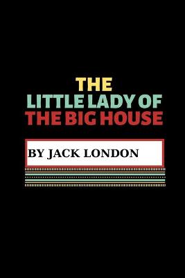 Book cover for The Little Lady of the Big House by Jack London