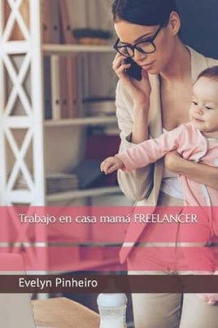 Cover of Trabajo en casa mamá FREELANCER