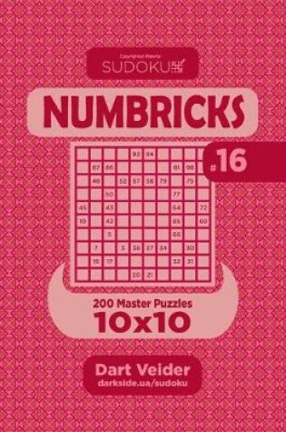 Cover of Sudoku Numbricks - 200 Master Puzzles 10x10 (Volume 16)