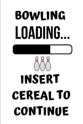 Book cover for Bowling Loading Insert Cereal to Continue