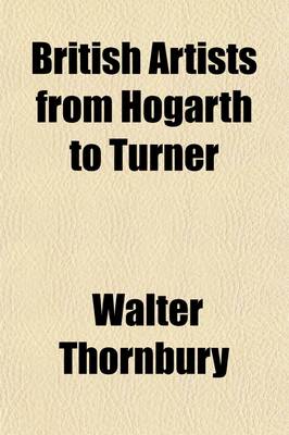 Book cover for British Artists from Hogarth to Turner Volume 1; A Series of Biographical Sketches