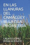 Book cover for En Las Llanuras del Camagüey III. La Isla Prometida