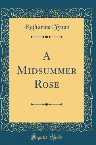 Cover of A Midsummer Rose (Classic Reprint)