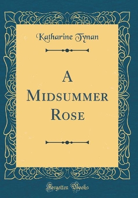 Book cover for A Midsummer Rose (Classic Reprint)