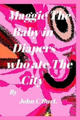Cover of Maggie The Baby in diapers who ate The City.