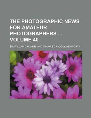 Book cover for The Photographic News for Amateur Photographers Volume 40