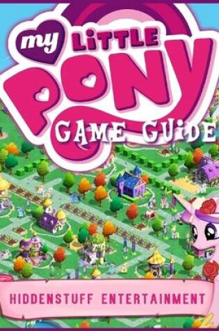 Cover of My Little Pony Game Guide