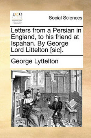 Cover of Letters from a Persian in England, to his friend at Ispahan. By George Lord Littelton [sic].