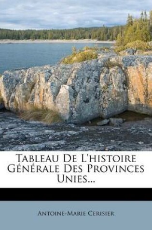 Cover of Tableau de L'Histoire Generale Des Provinces Unies...