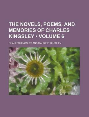 Book cover for The Novels, Poems, and Memories of Charles Kingsley (Volume 6)