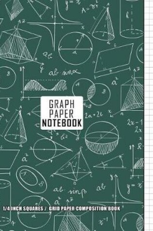 Cover of Graph Paper Notebook 1/4 Inch Squares