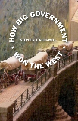 Book cover for How Big Government Won the West