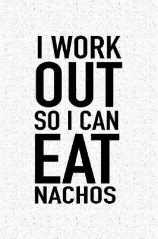 Cover of I Workout So I Can Eat Nachos