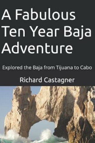 Cover of A Fabulous Ten Year Baja Adventure