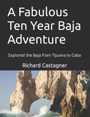 Cover of A Fabulous Ten Year Baja Adventure