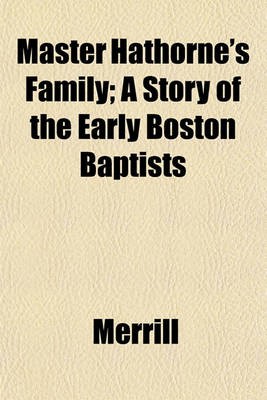 Book cover for Master Hathorne's Family; A Story of the Early Boston Baptists