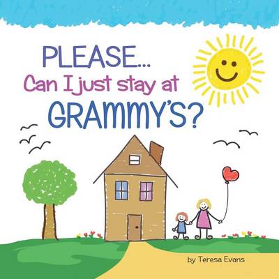 Book cover for PLEASE...Can I Just Stay at GRAMMY'S?