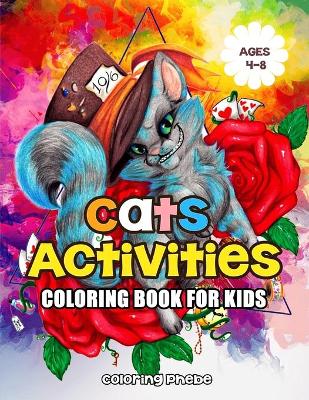 Book cover for Cats Activities Coloring Book for Kids Ages 4-8