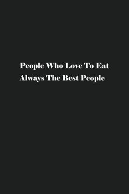 Book cover for People Who Love To Eat Always The Best People