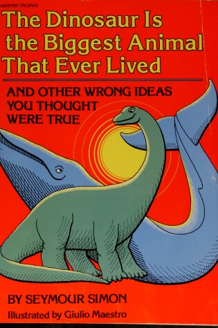 Cover of The Dinosaur is the Biggest Animal That Ever Lived