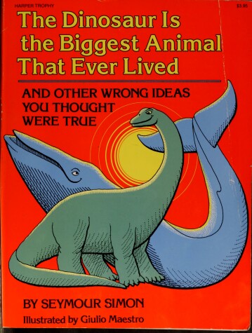 Book cover for The Dinosaur is the Biggest Animal That Ever Lived