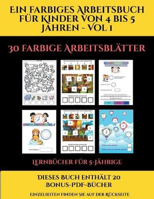Cover of Lernbücher für 5-Jährige (Ein farbiges Arbeitsbuch für Kinder von 4 bis 5 Jahren - Vol 1)