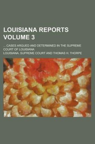 Cover of Louisiana Reports; ... Cases Argued and Determined in the Supreme Court of Louisiana Volume 3