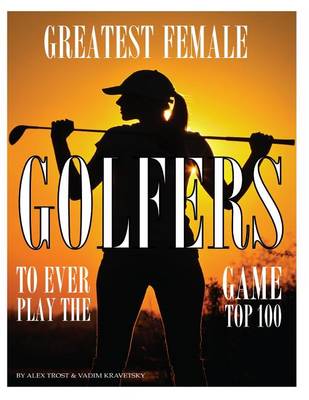 Book cover for Greatest Female Golfers to Ever Play the Game