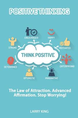 Book cover for Positive Thinking - The law of attraction. Advanced affirmation. Stop Worrying!