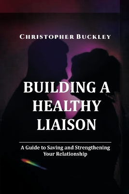 Book cover for Building a Healthy Liaison