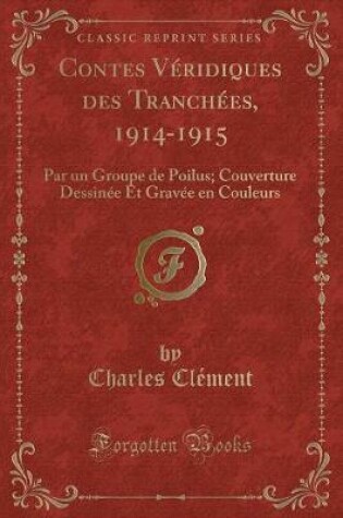 Cover of Contes Véridiques Des Tranchées, 1914-1915