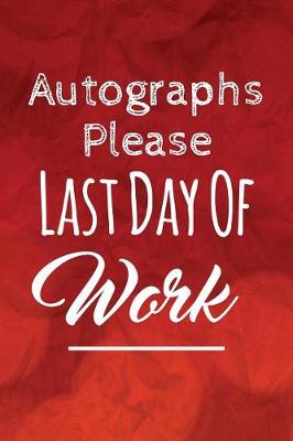 Book cover for Autographs Please, Last Day Of Work