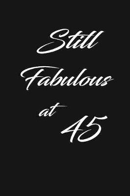 Book cover for still fabulous at 45
