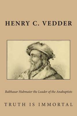 Book cover for Balthasar Hubmaier the Leader of the Anabaptists